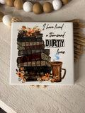 I have lived a thousand Dirty Lives Ceramic Coaster